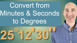 Converting from Minutes and Seconds to Degrees [upl. by Lowndes]