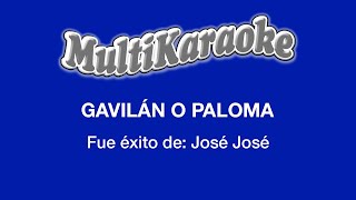 Gavilán O Paloma  Multikaraoke  Fue Éxito de José José [upl. by Ulises721]