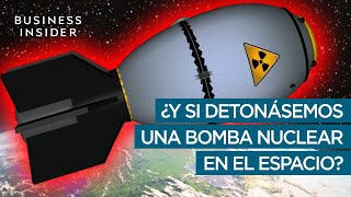 ¿Y si explotaran bombas nucleares en el espacio [upl. by Nlocnil]