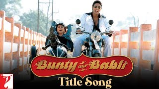 Bunty Aur Babli Title Song  Abhishek Bachchan Rani  ShankarEhsaanLoy  Sukhwinder  Jaspinder [upl. by Tuhn252]