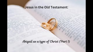 Jesus In The Old Testament Abigail Part 1 [upl. by Nnahaid500]