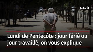 Lundi de Pentecôte  jour férié ou jour travaillé on vous explique [upl. by Eenobe]