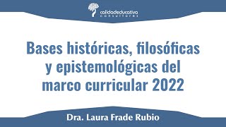 Bases Históricas Filosóficas y Epistemológicas del Marco Curricular 2022 [upl. by Ahsima979]