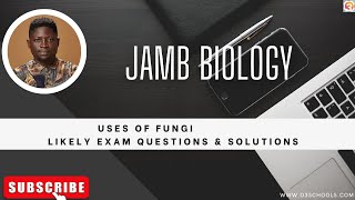 JAMB Biology 2025 EP 13  Uses Of Fungi  Likely Exam Questions [upl. by Nesaj]