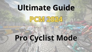 ULTIMATE GUIDE for Pro Cycling Manager 2024 Pro Cyclist Mode  PCM24 [upl. by Divadnahtanoj485]