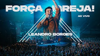 LEANDRO BORGES  FORÇA IGREJA  AO VIVO [upl. by Richer]