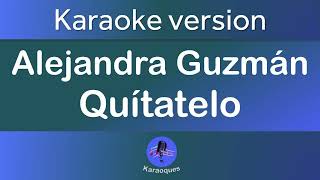 Alejandra Guzmán  Quítatelo Karaoke version [upl. by Percy]