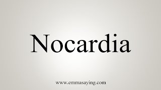 How To Say Nocardia [upl. by Stochmal]