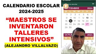 Alejandro Villalvazo Calendario escolar 20242025 quotLos maestros se inventaron talleres intensivosquot [upl. by Albertina]