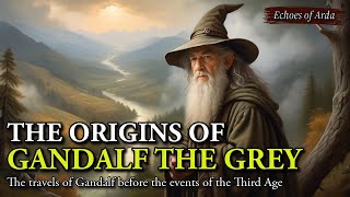 The Origins of Gandalf  The Travels of the Grey Wanderer before the Events of the Third Age [upl. by Llekim3]