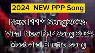 New PPP song 2024 New Bhutto song 2024 [upl. by Lonyer]