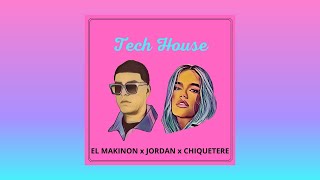 JORDAN x EL MAKINON x CHIQUETERE Tech House Mashup [upl. by Venice495]