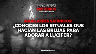 Aquelarres satánicos ¿Conoces los rituales que hacían las brujas para adorar a Lucifer [upl. by Minabe]