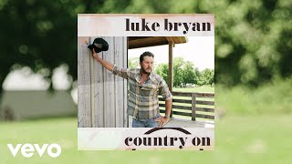 Luke Bryan  Country On Official Audio [upl. by Oidacra976]