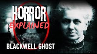 Horror Explained The Blackwell Ghost [upl. by Foscalina657]