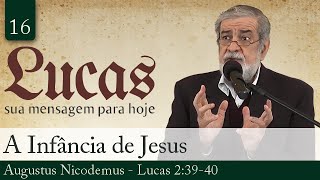 16 A Infância de Jesus  Augustus Nicodemus [upl. by Glori]