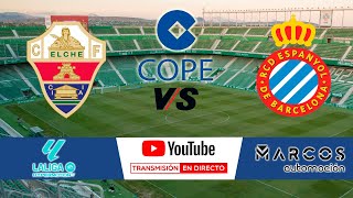 🔴DIRECTO🔴 Elche CF  RCD Espanyol [upl. by Melliw33]