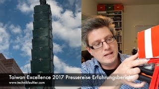 Taiwan Excellence 2017 Pressereise Erfahrungsbericht [upl. by Essenaj]