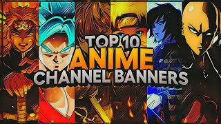 Top 10 Anime Channel Banners For YouTube  Free Download  Anime Banner Templates  MrSACHIN2O [upl. by Laved361]