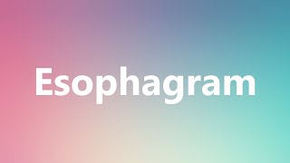 Esophagram  Medical Definition and Pronunciation [upl. by Kirit]