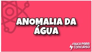 Anomalia da água  Física para concurso [upl. by Lambard595]