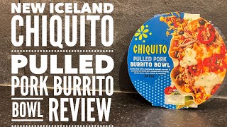 Iceland Chiquito Pulled Pork Burrito Bowl Review [upl. by Jilleen]