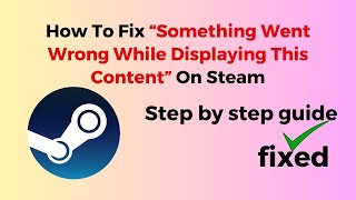 How To Fix “Something Went Wrong While Displaying This Content” On Steam [upl. by Edwina]