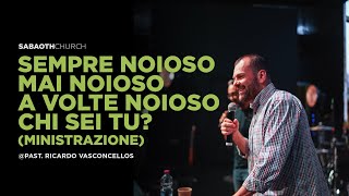 SEMPRE NOIOSO MAI NOIOSO A VOLTE NOIOSO TU CHI SEI Minist P Vasconcellos 15092024  SABAOTH [upl. by Erna]