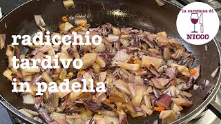 RICETTA LIGHT Radicchio Tardivo Trevigiano in Padella [upl. by Eizzo147]