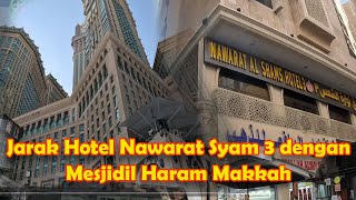 Jarak Hotel Nawarat Al Sham 3 dengan Mesjidil Haram Makkah [upl. by Grantland566]