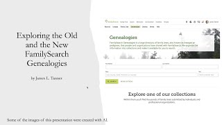 Exploring the Old and the New FamilySearch Genealogies – James Tanner 19 May 2024 [upl. by Celin106]