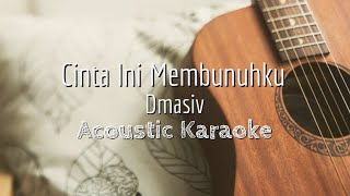 Cinta Ini Membunuhku  Dmasiv  Acoustic Karaoke [upl. by Akirdnas]