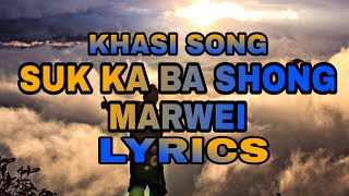 Khasi song Suk ka ba shong marwei Lyrics [upl. by Ammeg31]