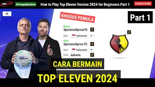 Cara Bermain Top Eleven Versi 2024 Khusus Pemula Part 1 [upl. by Tsirc]