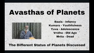 Class  386  Avasthas of planets  BPHS  The Avasthas  Baala Kumara Yuva Vridha and Mrityu [upl. by Eeldivad]