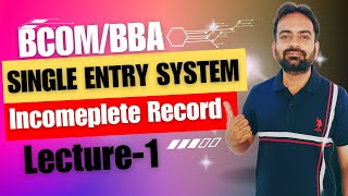 Single Entry System  Accounting of Incomplete Records  BcomBBA Financial Accounting [upl. by Leina]