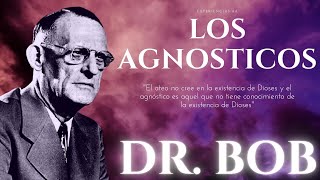 Los Agnósticos  Dr Bob [upl. by Thad348]