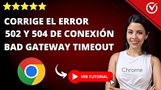 Cómo Corregir el Error 504 y Error 502 BAD GATEWAY TIMEOUT 🌐​ Error Tiempo de Espera ​🌐 [upl. by Laks]