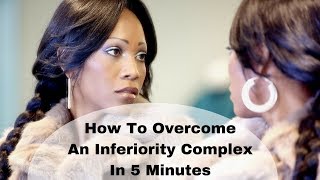 How To Overcome An Inferiority Complex In 5 Minutes [upl. by Oibaf]