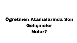 Öğretmen Atama Takvimi ve Son Gelişmeler [upl. by Noram]