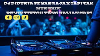 DJ DIDUNIA INI TENANG AJA X TAPI TAK MUNGKIN [upl. by Ainwat]