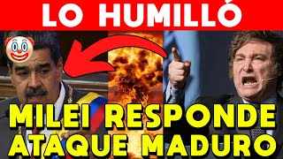 LO HUMILLÓ MILEI RESPONDE ATAQUE DE MADURO Y LO DESTRUYE [upl. by Ariane]