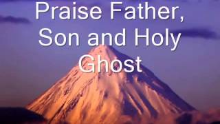 Doxology Praise God from Whom All Blessings flow Praise Father Son and Holy Ghost [upl. by Lyrak]