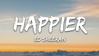 Ed Sheeran  Happier Lyrics [upl. by Rosenbaum]