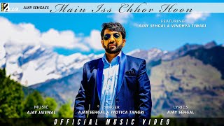 Mai Is Chhor Hun Ajay Sehgal amp Jyotica Tangri  Official video  Algol Films  Ajay Jaiswal [upl. by Akapol863]