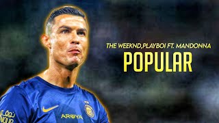 Cristiano Ronaldo ► quotPOPULARquot  The weeknd ft Playboi amp Madonna  Skills amp Goals 202324  HD [upl. by Mcmaster200]