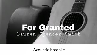 Lauren SpencerSmith  For Granted Acoustic Karaoke [upl. by Kire800]