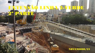 Obras de Expansão Linha 2  Verde do metrô de São Paulo  2ª PARTE Novembro23 [upl. by Belmonte415]