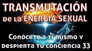 LA TRANSMUTACIÓN DE LA ENERGÍA SEXUAL [upl. by Astred]