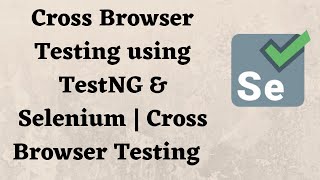 Cross Browser Testing using TestNG amp Selenium  Cross Browser Testing [upl. by Merrie]